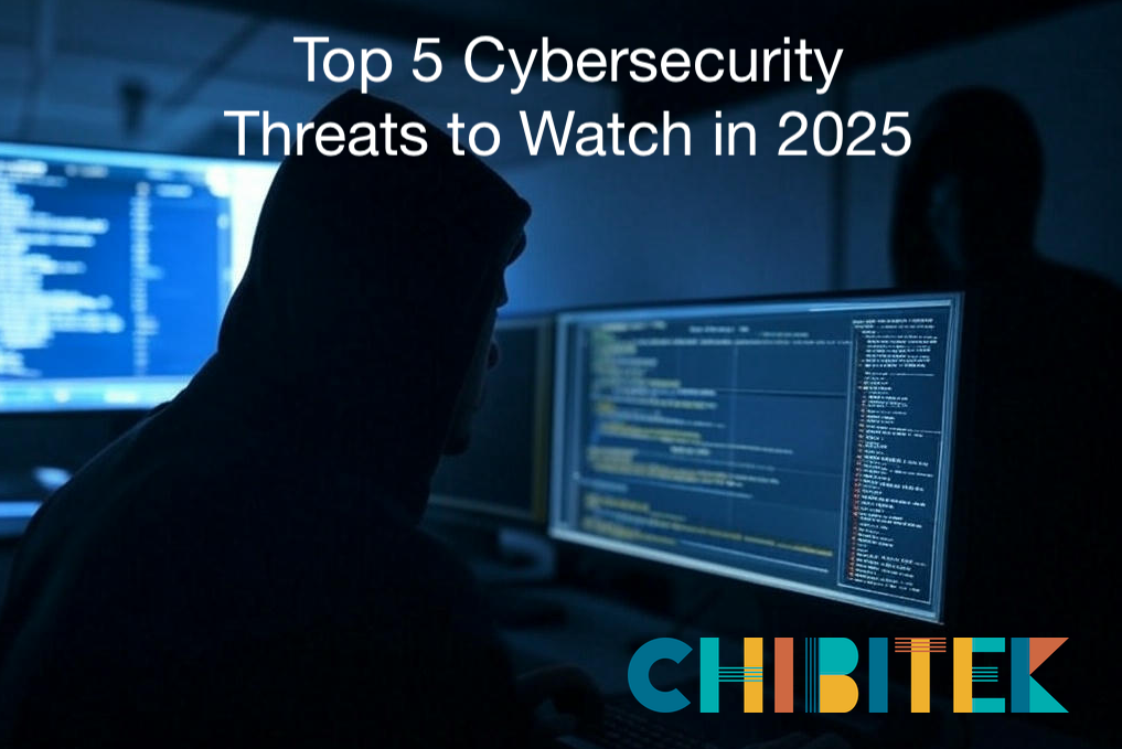 Top 5 Cybersecurity Threats to Watch in 2025